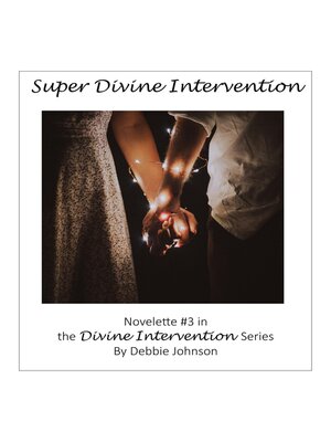cover image of Super Divine Intervention, Novelette #3 in the Divine Intervention Series